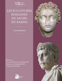Les sculptures romaines du musée du Bardo Tome 1 : les portraits