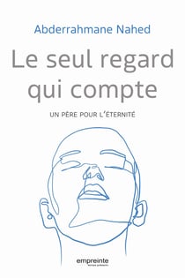 Le seul regard qui compte : Un père pour l'éternité