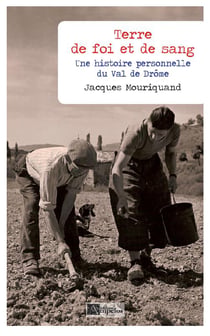 Terre de foi et de sang - une histoire personnelle du val de drôme