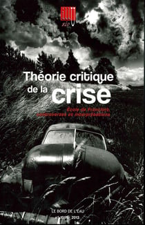 Théorie critique de la vrise Tome 1 - comprendre, dénoncer, transformer