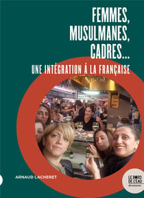 Femmes, musulmanes, cadres... - une integration a la francaise