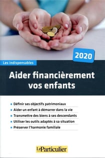 Aider financierement vos enfants 2020 - definir ses objectifs patrimoniaux. aider un enfant a demarr (édition 2020)