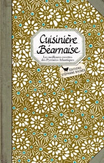 Cuisinière béarnaise - les meilleures recettes des Pyrénées-Atlantiques