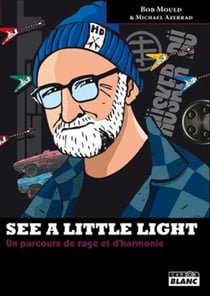 SEE A LITTLE LIGHT - Un parcours de rage et d'harmonie