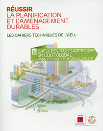 Réussir la planification et l'aménagement durables t.6 - l'AEU2 : pour une approche en coût global dans les projets d'aménagement