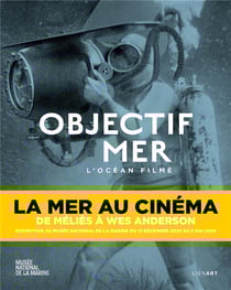 Objectif mer : L'océan filmé - La mer au cinéma, de Méliès à Wes Anderson