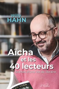 Aîcha et les 40 lecteurs : scènes d'une vie de libraire