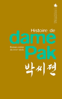 Histoire de dame pak - histoire de Suk-Hyang - deux romans coréens du XVIIIe siècle