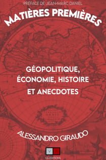 Matières premières Tome 1 : Géopolitique, économie, histoires extraordinaires