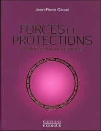 Forces et protections - manuel pratique de rituels