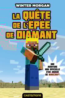 Minecraft - les aventures non officielles d'un joueur Tome 1 : la quête de l'épée de diamant