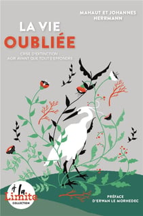 La vie oubliée - crise d'extinction : agir avant que tout s'effondre