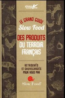 Le grand guide slow food des produits du terroir francais