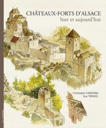 Chateaux-forts d'alsace hier et aujourd'hui