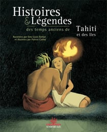 Histoires & légendes des temps anciens de Tahiti et des îles
