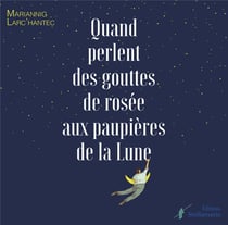 Quand perlent des gouttes de rosée aux paupières de la Lune