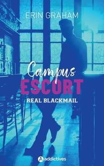 Campus escort Tome 1 : Real blackmail