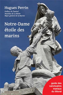 Notre-Dame étoile des marins : guide des sanctuaires mariaux du littoral