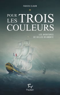 Les aventures de Gilles Belmonte Tome 1 : pour les trois couleurs