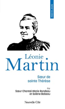 Prier 15 jours avec... : Léonie Martin, soeur de sainte Thérèse