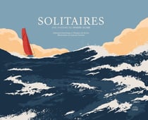 Solitaires : Une histoire du Vendée Globe