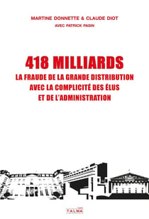 418 milliards - la fraude de la grande distribution avec la complicité des élus et de l'administration