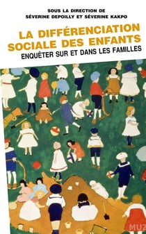 La différenciation sociale des enfants - enquêter sur et dans les familles