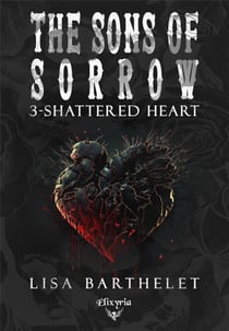The sons of sorrow Tome 3 : Shattered heart