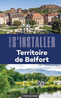 Les guides S'installer à : S'installer dans le Territoire de Belfort