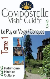 Compostelle, visite guidée t.1 : Le Puy-en-Velay/Conques