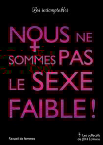 Nous ne sommes pas le sexe faible ! 11 femmes, 11 témoignages chocs