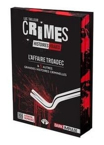 L'affaire Troadec & 5 autres grandes histoires criminelles