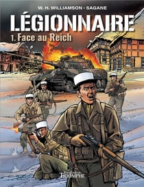 Légionnaire Tome 1 : Face au Reich