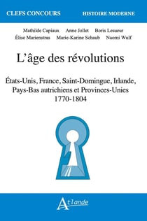L'âge des révolutions : France, États-Unis, Saint-Domingue, Irlande, Pays-Bas autrichiens et Provinces-Unies (1770-1804)