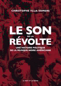 Le son de la révolte : une histoire politique de la musique noire américaine