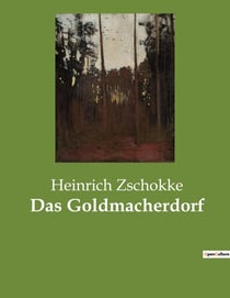 Das Goldmacherdorf : Die Verlockung des Goldes und die Illusionen der Alchemie