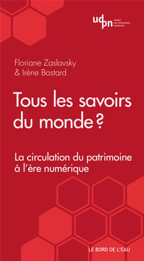 Tous les savoirs du monde ? La circulation du patrimoine à l'ère numérique