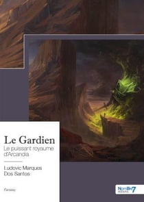 Le gardien : le puissant royaume d'Arcandia