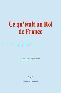 Ce qu'était un Roi de France