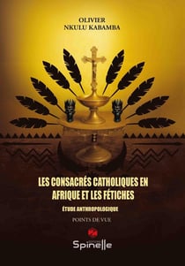 Les consacrés catholiques en Afrique et les fétiches : Étude anthropologique