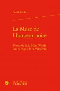 La muse de l'humeur noire - urania de lady mary wroth : une poétique de la mélancolie