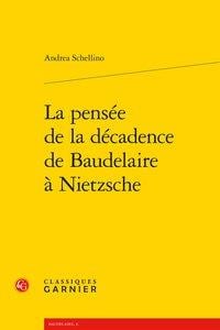 La pensée de la décadence de Baudelaire à Nietzsche