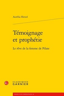Témoignage et prophétie - le rêve de la femme de pilate