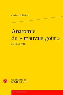 Anatomie du "mauvais goût" (1628-1730)