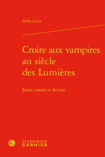 Croire aux vampires au siècle des lumières : entre savoir et fiction