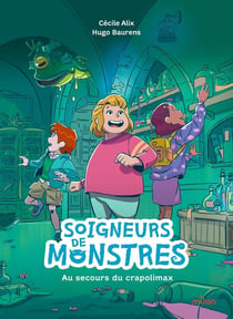 Soigneurs de monstres Tome 1 : Au secours du crapolimax