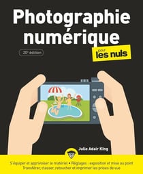 La photographie numérique pour les nuls (20e édition)