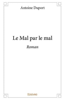 Le mal par le mal - roman
