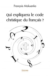 Qui expliquera le code christique du francais ?