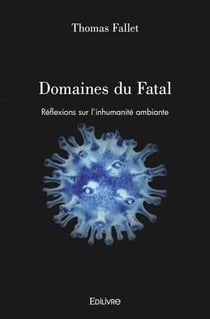 Domaines du Fatal : Réflexions sur l'inhumanité ambiante